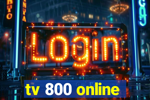 tv 800 online